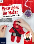 Cover-Bild zum Titel 'Der kleine Hacker: Wearables für Maker' von 'Anna Blumenkranz'