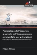 Cover-Bild zum Titel 'Formazione dell'orecchio musicale nell'insegnamento strumentale per principianti' von 'Mirjam Mikacs'