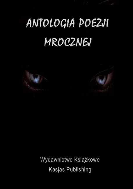 Antologia Poezji Mrocznej - Instytut Promocji Kultury, Piotr Kasjas
