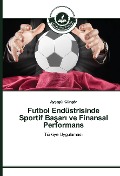 Cover-Bild zum Titel 'Futbol Endüstrisinde Sportif Ba¿ar¿ ve Finansal Performans' von 'Ay¿egül Güngör'