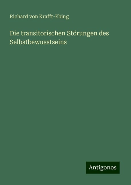 Die transitorischen Störungen des Selbstbewusstseins - Richard Von Krafft-Ebing