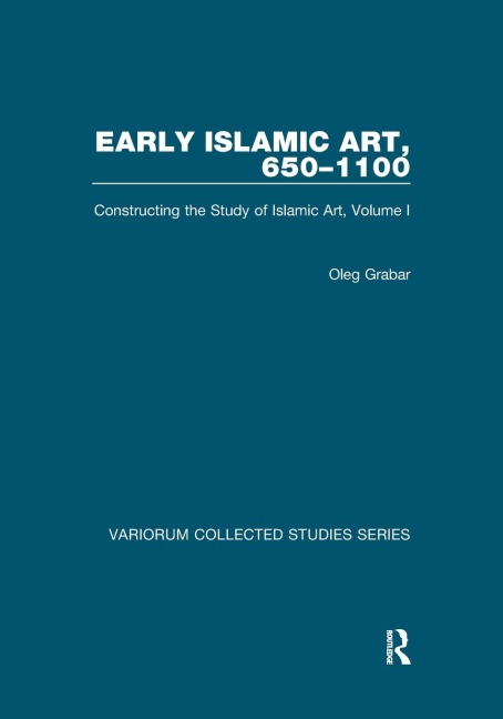 Early Islamic Art, 650-1100 - Oleg Grabar