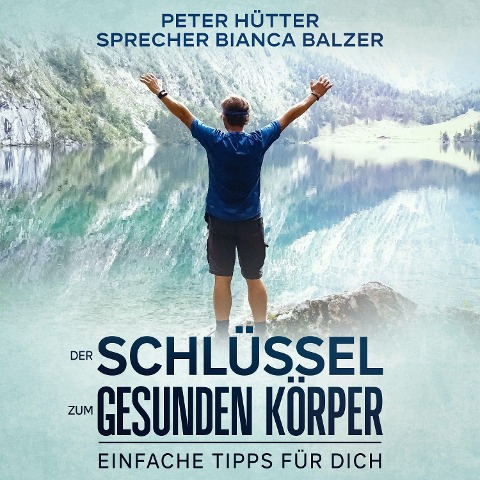 Der Schlüssel zum gesunden Körper - Peter Hütter