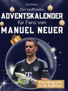 Cover-Bild zum Titel 'Der inoffizielle Adventskalender für Fans von Manuel Neuer' von 'Zoe Bauer'