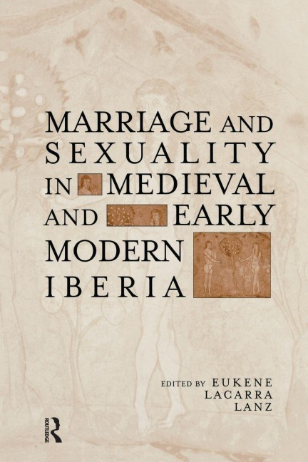 Marriage and Sexuality in Medieval and Early Modern Iberia - 