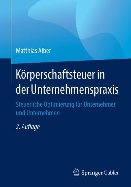 Körperschaftsteuer in der Unternehmenspraxis - Matthias Alber