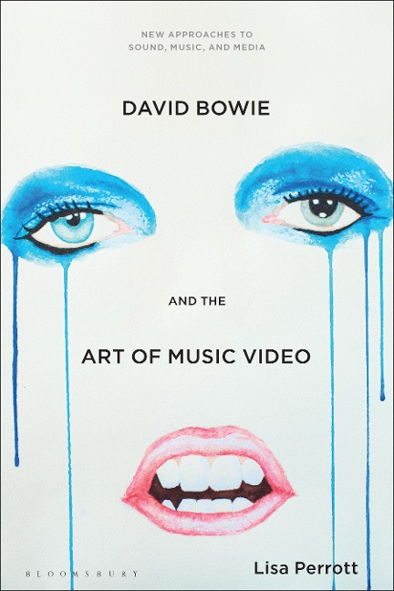 David Bowie and the Art of Music Video - Lisa Perrott