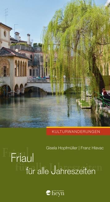 Friaul für alle Jahreszeiten - Gisela Hopfmüller, Franz Hlavac
