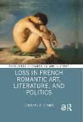 Cover-Bild zum Titel 'Loss in French Romantic Art, Literature, and Politics' von 'Jonathan P. Ribner'