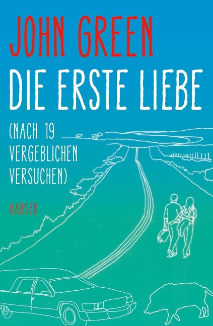 Die erste Liebe (nach 19 vergeblichen Versuchen) - John Green