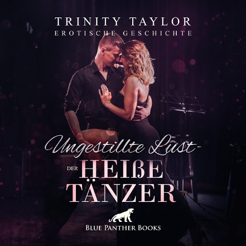 Ungestillte Lust - der heiße Tänzer / Erotische Geschichte - Trinity Taylor