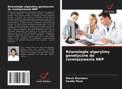 Cover-Bild zum Titel 'Równoleg¿e algorytmy genetyczne do rozwi¿zywania NRP' von 'Nilesh Bhandare, Sandip Mane'