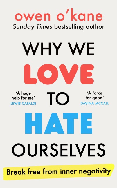 Why We Love to Hate Ourselves - Owen O'Kane