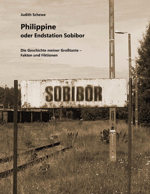 Philippine oder Endstation Sobibor - Judith Schewe