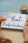 Cover-Bild zum Titel 'Die fast vergessene Kunst des Briefeschreibens' von 'Titus Müller, Gaby Trombello-Wirkus'