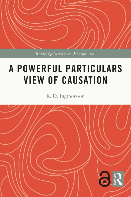 A Powerful Particulars View of Causation - R. D. Ingthorsson