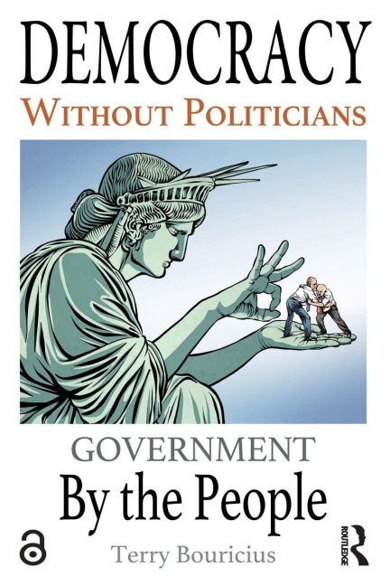 Democracy Without Politicians - Terry Bouricius