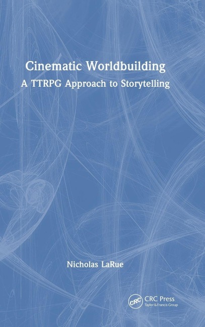 Cinematic Worldbuilding - Nicholas Larue