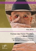 Cover-Bild zum Titel 'Formen des freien Theaters - Neuer Zirkus: Eine Bestandsaufnahme zur Situation der heutigen circesanischen Künste' von 'Heidi Wiley'