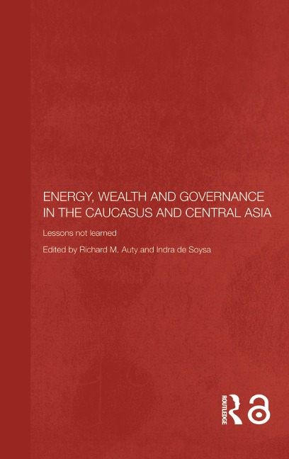 Energy, Wealth and Governance in the Caucasus and Central Asia - 