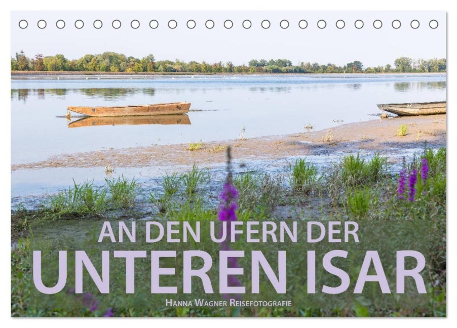 An den Ufern der Unteren Isar (Tischkalender 2027 DIN A5 quer), CALVENDO Monatskalender - Hanna Wagner
