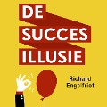 De succesillusie - Richard Engelfriet