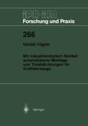 Cover-Bild zum Titel 'Mit Industrierobotern flexibel automatisierte Montage von Türabdichtungen für Kraftfahrzeuge' von 'Gerald Vögele'