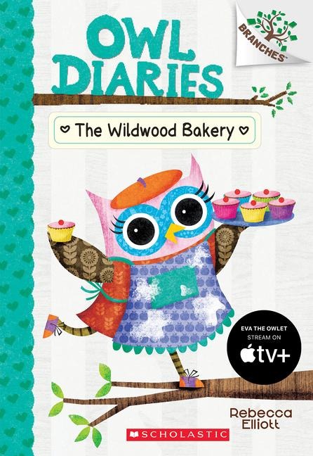 The Wildwood Bakery: A Branches Book (Owl Diaries #7) - Rebecca Elliott