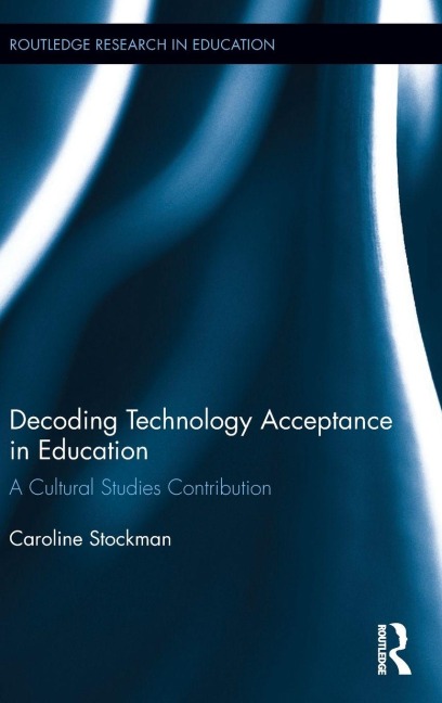 Decoding Technology Acceptance in Education - Caroline Stockman