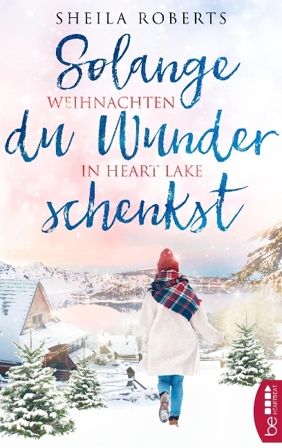 Solange du Wunder schenkst - Weihnachten in Heart Lake - Sheila Roberts