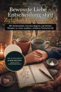 Cover-Bild zum Titel 'Bewusste Liebe - Entscheidung statt Zufall in Beziehungen' von 'Jana Friedberg'