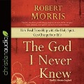 God I Never Knew: How Real Friendship with the Holy Spirit Can Change Your Life - Robert Morris