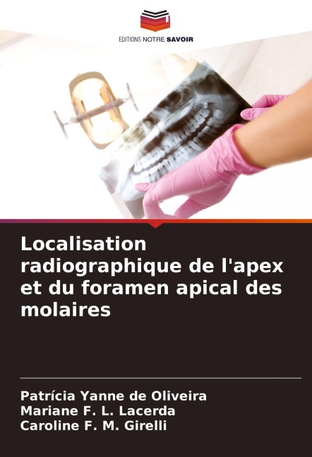 Localisation radiographique de l'apex et du foramen apical des molaires - Patrícia Yanne de Oliveira, Mariane F. L. Lacerda, Caroline F. M. Girelli