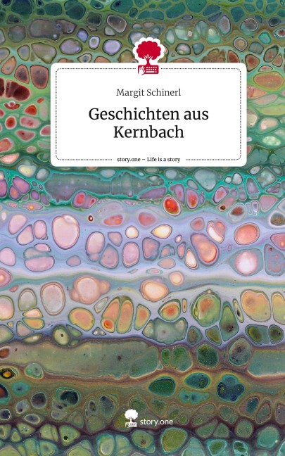 Geschichten aus Kernbach. Life is a Story - story.one - Margit Schinerl