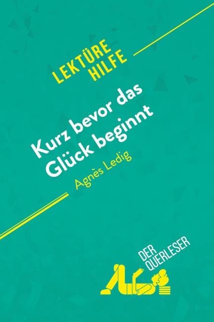 Kurz bevor das Glück beginnt von Agnès Ledig (Lektürehilfe) - Lucile Lhoste, derQuerleser