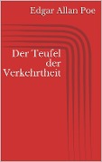 Cover-Bild zum Titel 'Der Teufel der Verkehrtheit' von 'Edgar Allan Poe'