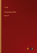 Cover-Bild zum Titel 'L'amicizia ed altri' von 'C. Majo'