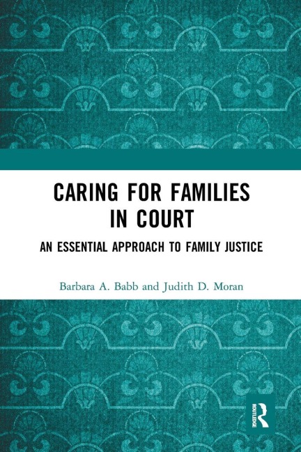 Caring for Families in Court - Barbara A. Babb, Judith D. Moran