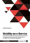 Mobility-as-a-Service. Ein Stakeholder-Akzeptanz-Framework zur Implementierung einer digitalen und intermodalen Mobilitätsplattform - André Warzecha