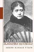 Madame Blavatsky Revisited - Joseph Howard Tyson