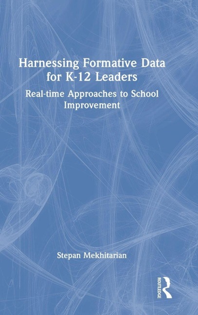 Harnessing Formative Data for K-12 Leaders - Stepan Mekhitarian