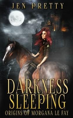Darkness Sleeping: Origins of Morgana Le Fay - Jen Pretty
