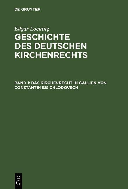 Das Kirchenrecht in Gallien von Constantin bis Chlodovech - Edgar Loening