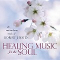 Healing Music for the Soul CD - Robert J Boyd