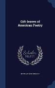Cover-Bild zum Titel 'Gift-leaves of American Poetry' von 'Rufus Wilmot Griswold'