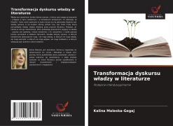 Transformacja dyskursu w¿adzy w literaturze - Kalina Maleska-Gegaj