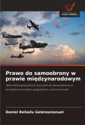 Cover-Bild zum Titel 'Prawo do samoobrony w prawie mi¿dzynarodowym' von 'Daniel Behailu Gebreamanuel'