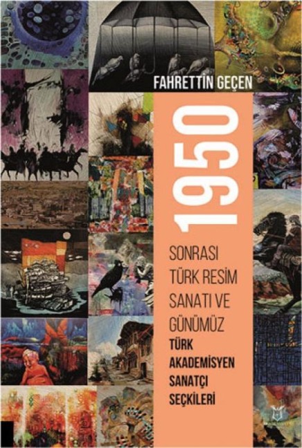 1950 Sonrasi Türk Resim Sanati ve Günümüz Türk Akademisyen Sanatci Seckileri - Fahrettin Gecen