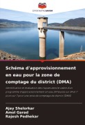 Cover-Bild zum Titel 'Schéma d'approvisionnement en eau pour la zone de comptage du district (DMA)' von 'Ajay Shelorkar, Amol Garad, Rajesh Pedhekar'