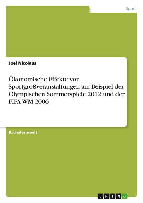 Ökonomische Effekte von Sportgroßveranstaltungen am Beispiel der Olympischen Sommerspiele 2012 und der FIFA WM 2006 - Joel Nicolaus